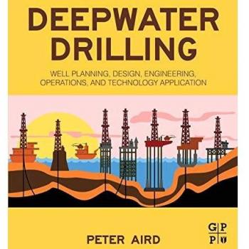 Deepwater Drilling: Well Planning, Design, Engineering, Operations, and Technology Application