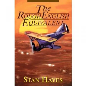 Rough English Equivalent: A Comprehensive Guide by Stan Hayes (Paperback Edition)