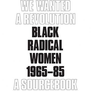 We Wanted a Revolution: Black Radical Women, 1965–85: A Sourcebook