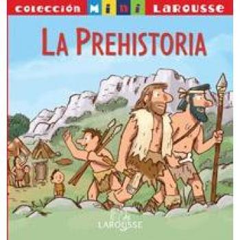 Prehistoria, la - mini larousse
