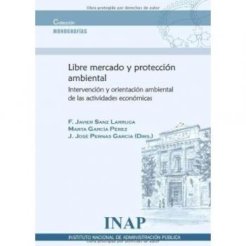 Libre mercado y protección ambiental: intervención y orientación ambiental de las actividades económicas