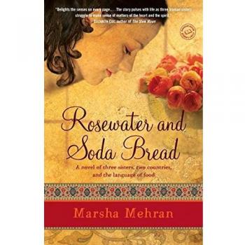 Rosewater and Soda Bread: A Novel
