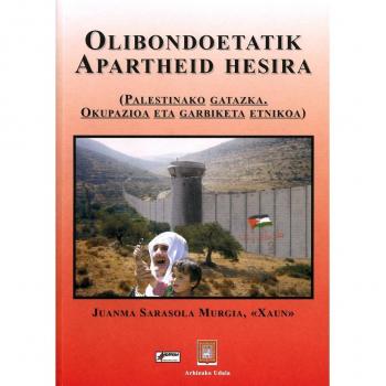 Olibondoetatik Apartheid Hesira - Palestinako Gatazka, Okupazioa Eta Garbiketa Etnikoa