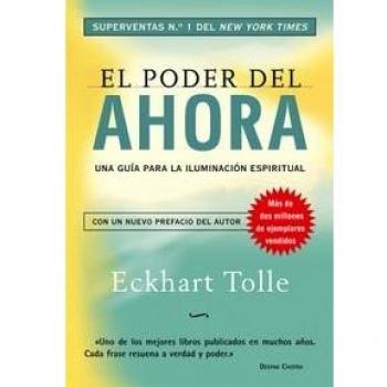 El Poder del Ahora: Un Camino Hacia La Realización Espiritual - Tolle Eckhart
