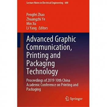 Advanced Graphic Communication, Printing and Packaging Technology: Proceedings of 2019 10th China Academic Conference on Printing and Packaging
