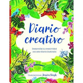 Diario creativo: Desarrolla tu creatividad con este diario ilustrado - SINGH, JESSICA