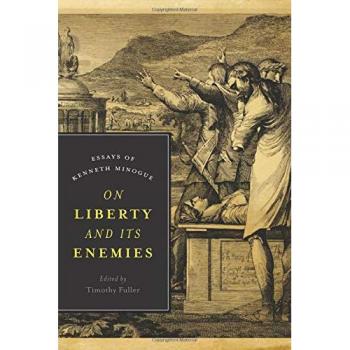 On Liberty and Its Enemies: Essays of Kenneth Minogue
