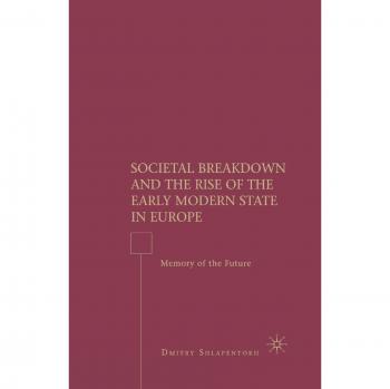 Societal Breakdown and the Rise of the Early Modern State in Europe: Memory of the Future