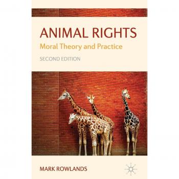 Animal Rights: Moral Theory and Practice