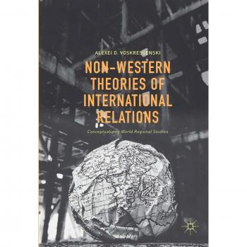 Non-Western Theories of International Relations: Conceptualizing World Regional Studies