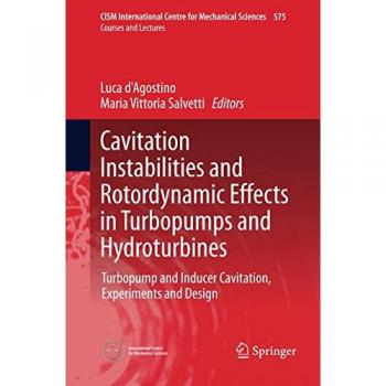 Cavitation Instabilities and Rotordynamic Effects in Turbopumps and Hydroturbines: Turbopump and Inducer Cavitation, Experiments and Design