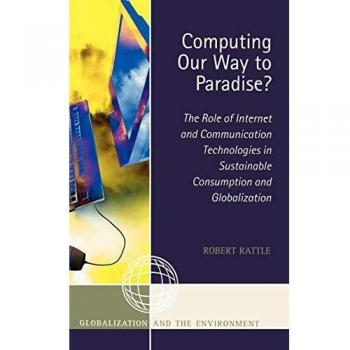 Computing Our Way to Paradise: Internet and Communication Technologies for Sustainable Consumption and Globalization