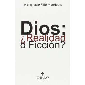 Dios. ¿Realidad o ficción?