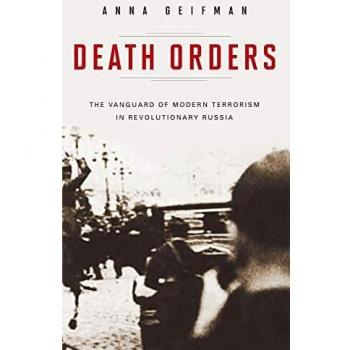 Death Orders: The Vanguard of Modern Terrorism in Revolutionary Russia - Comprehensive Analysis and Historical Insight