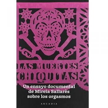 Las Muertes Chiquitas: Un ensayo documental sobre el orgasmo