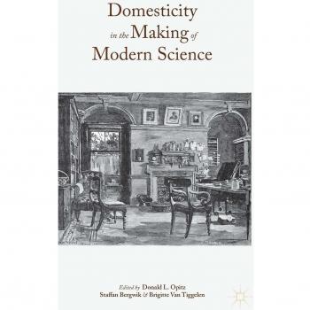 Domesticity in the Making of Modern Science