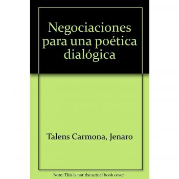 Negociaciones Para Una Poética Dialógica: Para una poética dialogada