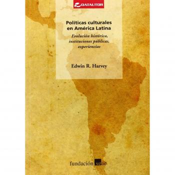 Políticas Culturales En América Latina: Evolución Hca., instituciones públicas, experiencias