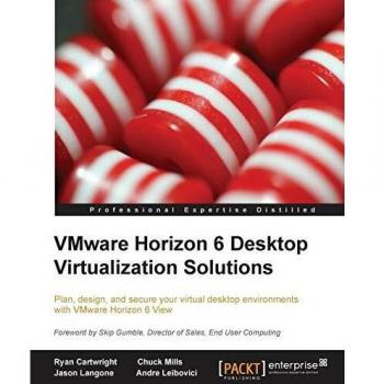 VMware Horizon 6 Desktop Virtualization Solutions - Second Edition Guide