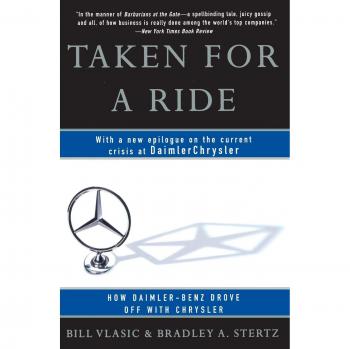 Taken for a Ride: The Daimler-Benz and Chrysler Merger Story by Bill Vlasic