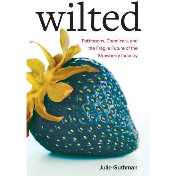 Wilted: Pathogens, Chemicals, and the Fragile Future of the Strawberry Industry: 6