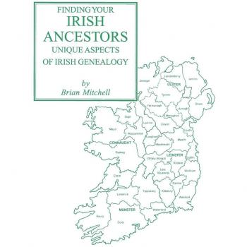 Irish Genealogy Guide: Discovering Your Irish Ancestors by Brian Mitchell