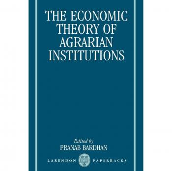 Economic Theory of Agrarian Institutions - Oxford Clarendon Paperback Edition