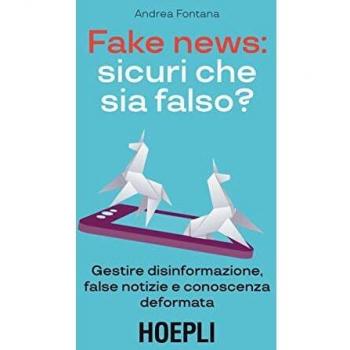 FAKE NEWS. SICURI CHE SIA FALSO? Gestire disinformazione false notizi