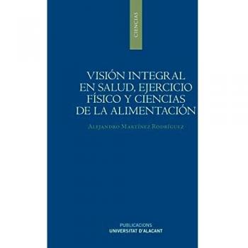 Visión integral en salud, ejercicio físico y ciencias de la alimentación