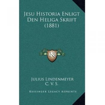 Jesu Historia Enligt Den Heliga Skrift