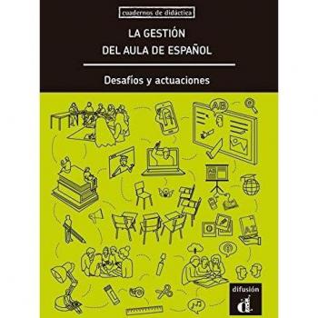 La Gestión del Aula de Español, desafíos y actuaciones: La gestion del aula de espanol. Desafios y actua