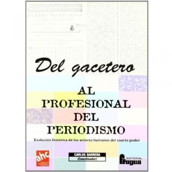 DEL GACETERO AL PROFESIONAL DEL PERIODISMO.