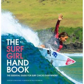 Surf Girl Handbook: The Essential Guide for Surf Chicks Everywhere