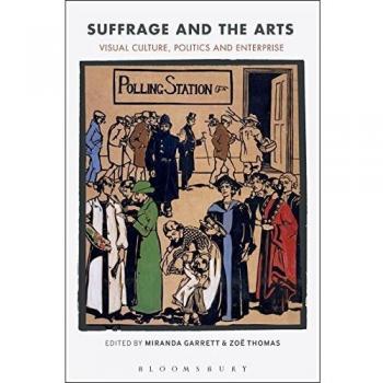 Suffrage and the Arts: Visual Culture, Politics and Enterprise