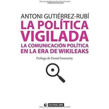 La política vigilada. La comunicación política en la era de Wikileaks. Prólogo de Daniel Innerarity: 205