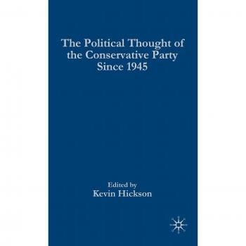 The Political Thought of the Conservative Party since 1945