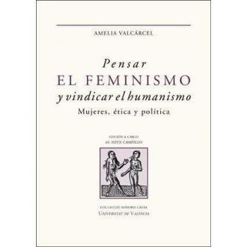 Pensar En Femenino y Vindicar El Humanismo: Mujeres, ética y política: 32