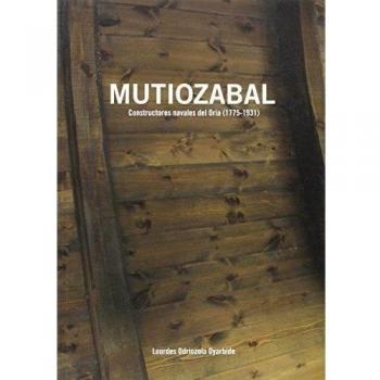 Mutiozabal: constructores navales del Oria, 1775-1931