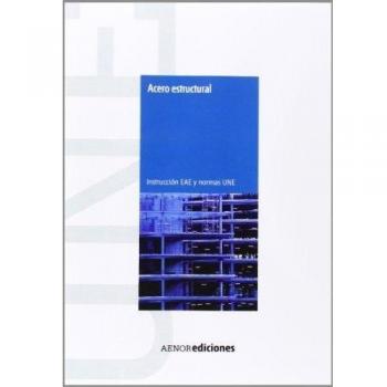 Acero estructural. Instrucción EAE y Normas UNE