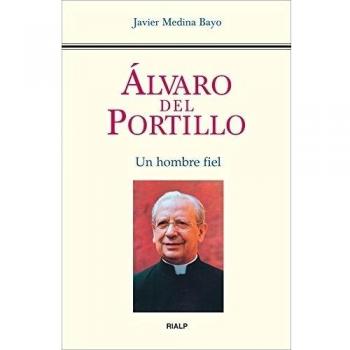 Ãlvaro del Portillo. Un hombre fiel: Un hombre fiel