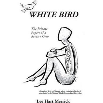 Merrick, Lee Hart: Pájaro Blanco - Los Documentos Privados de un Oreo Inverso (Edición en Rústica)