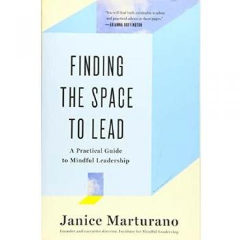 Finding the Space to Lead: A Practical Guide to Mindful Leadership