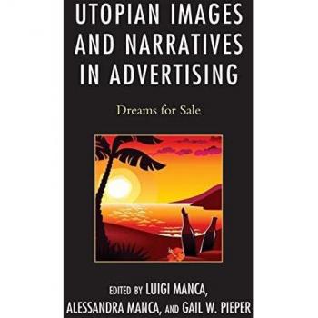 Utopian Advertising Narratives: Dreams for Sale by Lexington Books