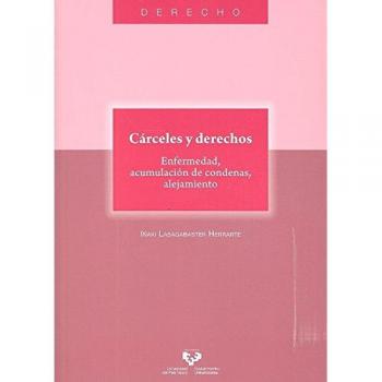 CÁRCELES Y DERECHOS: Enfermedad, acumulación de condenas, alejamiento: 37