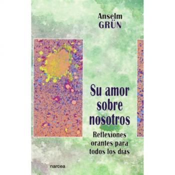 Su amor sobre nosotros: Reflexiones orantes para todos los días
