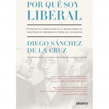 Por qué soy liberal: O por qué el liberalismo es la mejor forma de garantizar el progreso de todos los ciudadanos