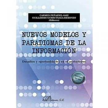 Nuevos modelos y paradigmas de la información: Desafíos y oportunidades en el periodismo