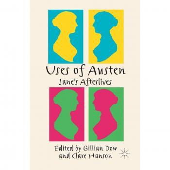 Uses of Austen: Jane's Afterlives