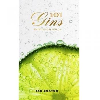 101 Gins To Try Before You Die Fully Revised and Updated Edition Hardback