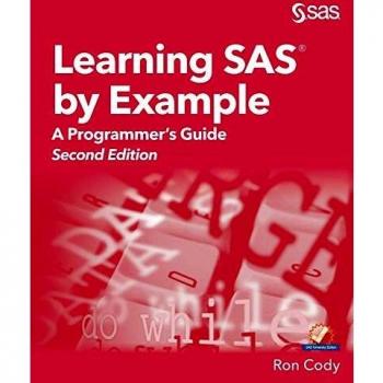 SAS Programming Guide: Learning SAS by Example, Second Edition